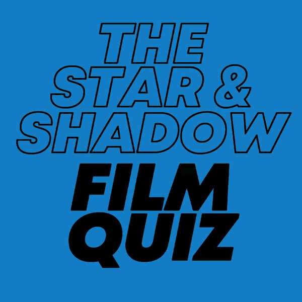 Picture for event The Star & Shadow Film Quiz!